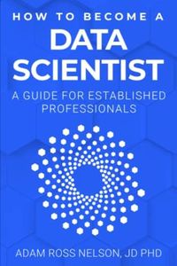How to Become a Data Scientist: A Guide for Established Professionals