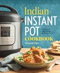 Indian Instant Pot(R) Cookbook: Traditional Indian Dishes Made Easy and Fast