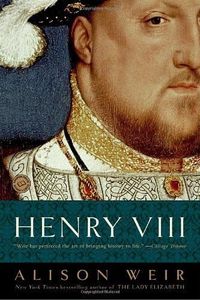 Henry VIII: The King and His Court by Alison Weir (2002-10-29)