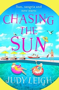 Chasing the Sun: The fun feel-good read from USA Today bestseller Judy Leigh