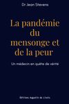 La pandémie du mensonge et de la peur: Un médecin en quête de vérité