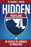 Hidden Maryland: In Search of America in Miniature