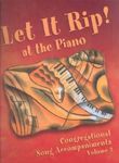 Let It Rip! at the Piano: Congregational Song Accompaniments (2)