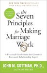 The Seven Principles for Making Marriage: A Practical Guide from the Country's Foremost Relationship Expert