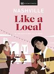 Nashville Like a Local: By the people who call it home