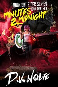 Minutes 2 Midnight (Mindight Rider Series Book 13): A Dark Urban Fantasy (Midnight Rider Series)