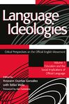 Language Ideologies: Critical Perspectives on the Official English Movement, Volume I: Education and the Social Implications of Official Language