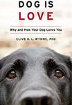 Dog Is Love: Why and How Your Dog Loves You