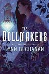 The Dollmakers: A Spellbinding Adventure with Gothic Charm, Perfect for Fall 2024, Join a Young Artisan's Quest to Defy Fate and Battle Monstrous Forces