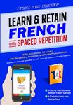 Learn & Retain French with Spaced Repetition: 700+ Anki Notes for Level I with Vocabulary, Grammar, & Audio Pronunciation