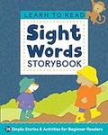 Learn to Read: Sight Words Storybook: 25 Simple Stories & Activities for Beginner Readers (Learn to Read Ages 3-5 Book 1)