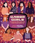 Gamer Girls: 25 Women Who Built the