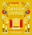 The Art of Danish Living: How the World's Happiest People Find Joy at Work