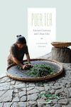 Puer Tea: Ancient Caravans and Urba