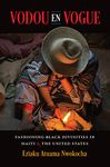 Vodou en Vogue: Fashioning Black Divinities in Haiti and the United States (Where Religion Lives)