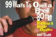 99 Ways To Open A Beer Bottle...wit
