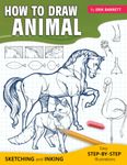 How To Draw Animal: Simple Sketching And Step By Step Inking Lessons to Draw Pets, Wild Animals and Many More (Beginner Drawing Guide Book)