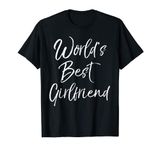 Cute Girlfriend Gift from Boyfriend World's Best Girlfriend T-Shirt