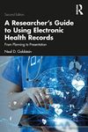 A Researcher's Guide to Using Electronic Health Records: From Planning to Presentation