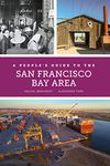 A People's Guide to the San Francisco Bay Area (A People's Guide Series Book 3)