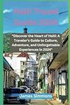 Haiti Travel Guide 2024: "Discover 