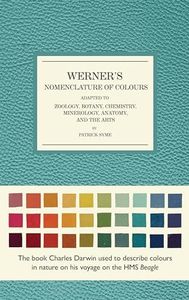 Werner's Nomenclature of Colours: Adapted to Zoology, Botany, Chemistry, Mineralogy, Anatomy, and the Arts