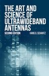 The Art and Science of Ultrawideband Antennas, Second Edition (Artech House Antennas and Electromagnetics Analysis Library)