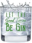 Let the Good Times Be Gin Glass | Funny Lowball Glasses Gifts Men Women | Unique Birthday Gift Presents Best Friend Dad Son Husband Mom Wife | 11 oz Unique Rocks Bar Cups for Him or Her