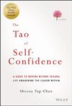 The Tao of Self-Confidence: A Guide to Moving Beyond Trauma and Awakening the Leader Within