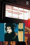 British Historical Cinema: The History, Heritage, and Costume Film (British Popular Cinema)