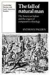 The Fall of Natural Man: The American Indian and the Origins of Comparative Ethnology (Cambridge Iberian and Latin American Studies)