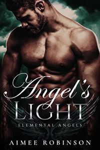 Angel's Light: A Paranormal Angel Romance (Elemental Angels Book 4)