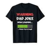 Warning Dad Joke Now Loading Please Try to Laugh Funny T-Shirt