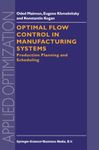Optimal Flow Control in Manufacturing Systems: Production Planning and Scheduling (Applied Optimization Book 18)