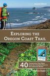 Exploring the Oregon Coast Trail: 40 Consecutive Day Hikes from the Columbia River to the California Border
