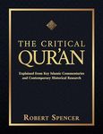 The Critical Qur'an: Explained from Key Islamic Commentaries and Contemporary Historical Research