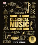 The Classical Music Book: Big Ideas Simply Explained (DK Big Ideas)