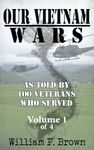 Our Vietnam Wars: Vol 1: as told by 100 veterans who served