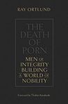 The Death of Porn: Men of Integrity Building a World of Nobility