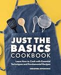 Just the Basics Cookbook: Learn How