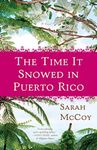 The Time It Snowed in Puerto Rico: A Novel by McCoy Sarah (2010-08-03) Paperback