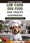 LOW-CARB DOG FOOD AND TREATS COOKBO