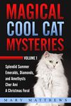 Magical Cool Cats Mysteries Volume 1 (Magical Cool Cat Mysteries)