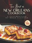 The Best of New Orleans Cookbook: A Celebration of Bold Flavors