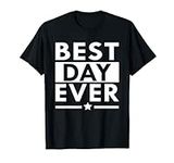 Best Day Ever Shirt - Birthday Wedd