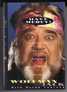 Have Mercy!: Confessions of the Original Rock 'N' Roll Animal