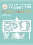 The Great British Sewing Bee: Made to Measure: A Masterclass in Sewing Clothes That Truly Fit