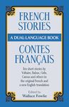 French Stories: A Dual-Language Book: Ten Short Stories by Voltaire, Balzac, Gilde, Camus and Others in the Original French and a New English Translation (Dover Dual Language French)