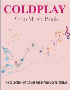 Coldplay Piano Music Book: A Collection Of Songs For Piano/Vocal/Guitar