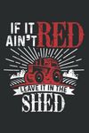 If It Ain T Red Leave It in the Shed Funny Farming Gift: Weekly Planner Journal: Notebook Planner,To Do List, Weekly Organizer (6" x9")